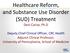 Healthcare Reform, and Substance Use Disorder (SUD) Treatment