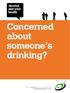 Alcohol and your health. Concerned about someone s drinking?