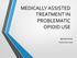 MEDICALLY ASSISTED TREATMENT IN PROBLEMATIC OPIOID Punta Cana 2018