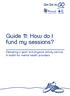 Guide 11: How do I fund my sessions? Delivering a sport and physical activity service A toolkit for mental health providers