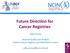 Future Direction for Cancer Registries