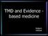 TMD and Evidence - based medicine. Asbjørn Jokstad