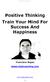Positive Thinking Train Your Mind For Success And Happiness