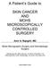 A Patient s Guide to SKIN CANCER AND MOHS MICROSCOPICALLY CONTROLLED SURGERY