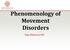 Phenomenology of Movement Disorders