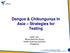 Dengue & Chikungunya In Asia Strategies for Testing
