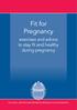 Fit for Pregnancy. exercises and advice to stay fit and healthy during pregnancy EDUCATES, SUPPORTS AND PROMOTES SPECIALIST PHYSIOTHERAPISTS
