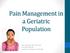 Pain Management in a Geriatric Population. Alan Obringer RPh, CPh, CGP Executive Director Senior Care Pharmacy of Florida