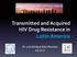 Transmitted and Acquired HIV Drug Resistance in Latin America. Dr. Luis Enrique Soto Ramírez MEXICO