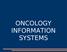 ONCOLOGY INFORMATION SYSTEMS
