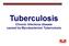 Tuberculosis Chronic infectious disease caused by Mycobacterium Tuberculosis D A P UNIBA