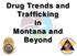 Drug Trends and Trafficking in Montana and Beyond