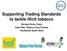Supporting Trading Standards to tackle illicit tobacco. Richard Ferry, Fresh Kate Pike, Tobacco Free Futures Smokefree South West