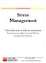 Stress Management. This leaflets aims to help you understand how stress can affect you and how to manage the situation