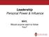 Leadership Personal Power & Influence. WHY, Would anyone want to follow You?