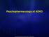 Psychopharmacology of ADHD. Copyright 2006 Neuroscience Education Institute. All rights reserved.