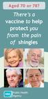 Aged 70 or 78? There s a vaccine to help protect you from the pain of shingles