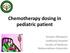 Chemotherapy dosing in pediatric patient. Surapon Wiangnon Suddhavej Hospital Faculty of Medicine Mahasarakham University