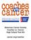 American Cancer Society Coaches vs. Cancer High School Tool Kit. cancer.org/coaches