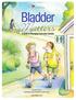 Bladder. Matters. A Guide to Managing Overactive Bladder. By Karen Crowe Illustrated by Norm Bendell & Jordan Hamm.