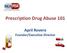 Prescription Drug Abuse 101. April Rovero Founder/Executive Director