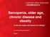 Sarcopenia, older age, chronic disease and obesity