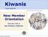 Kiwanis. New Member Orientation. International. Kiwanis Club of. San Clemente, California. Serving the Children of the World