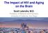The Impact of HIV and Aging on the Brain Scott Letendre, M.D.