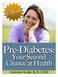PRE-DIABETES: YOUR SECOND CHANCE AT HEALTH By Gretchen Scalpi, RD, CDE