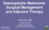Desmoplastic Melanoma: Surgical Management and Adjuvant Therapy