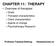 CHAPTER 11: THERAPY. Overview of therapies. Goals Therapist characteristics Client characteristics Agents of change Psychotherapy Research