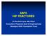 SAFE HIP FRACTURES. Dr Karthik Kayan MD FRCP Consultant Physician and Orthogeriatrician Stockport NHS Foundation Trust
