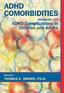 ADHD COMORBIDITIES. Handbook for ADHD Complications in Children and Adults