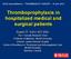 Thromboprophylaxis in hospitalized medical and surgical patients