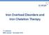 Iron Overload Disorders and Iron Chelation Therapy