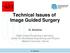 Technical Issues of Image Guided Surgery