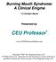 Burning Mouth Syndrome: A Clinical Enigma 1.5 Contact Hours Presented by: CEU Professor