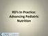 RD s In Practice: Advancing Pediatric Nutrition