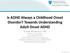 Is ADHD Always a Childhood Onset Disorder? Towards Understanding Adult Onset ADHD
