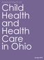 Child Health and Health Care in Ohio