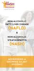 NON-ALCOHOLIC FATTY LIVER DISEASE (NAFLD) NON-ALCOHOLIC STEATOHEPATITIS (NASH) ADDRESSING A GROWING SILENT EPIDEMIC