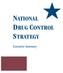 NATIONAL DRUG CONTROL STRATEGY. Executive Summary
