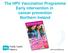 The HPV Vaccination Programme Early intervention in cancer prevention Northern Ireland
