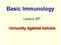 Basic Immunology. Lecture 26 th. Immunity against tumors