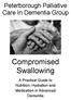 Peterborough Palliative Care In Dementia Group. Compromised Swallowing. A Practical Guide to Nutrition, Hydration and Medication in Advanced Dementia