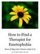 How to Find a Therapist for Emetophobia. Even if they don t know what it is. By Lori Riddle-Walker, EdD, MFT