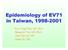 Epidemiology of EV71 in Taiwan, Kow-Tong Chen, MD, Ph.D. Shiing-Jer Twu, MD, Ph.D. Chin-Yun Lee, MD. Monto Ho, MD.
