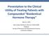 Presentation to the Clinical Utility of Treating Patients with Compounded Bioidentical Hormone Therapy