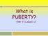 What is PUBERTY? Year 5 (Lesson 1)