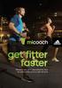 get fitter faster Whatever your goal, stay motivated, have fun and train for success with micoach